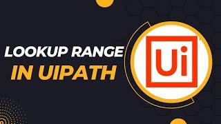 Lookup Range Activity in UiPath | UiPath Tutorial | RPA UiPath