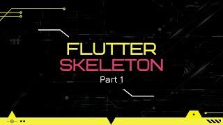 Flutter Skeleton - Part 1