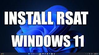 How To install RSAT(Remote Server Administration) Tool in Windows 11