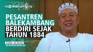 Sejarah Pondok Pesantren Balekambang Jepara | KH Ma'mun Abdullah (Part 1)