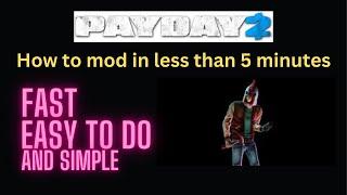 How to mod payday 2 in 5 minutes|Payday 2 modding for dummies| 2023 Payday 2 modding guide