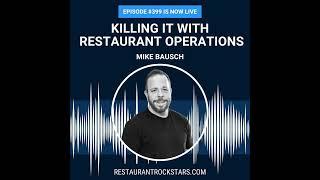 399. A Restaurant Operation that’s Killing It! - Mike Bausch