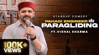 Pahadi Engineer aur Paragliding- Stand Up Comedy Ft. Vishal Sharma