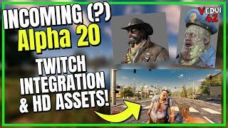 Alpha 20 7 Days to Die - INCOMING release date? HD Assets & Twitch Integration! ️