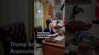 Trump anuncia aranceles recíprocos para otros países - N+ #Shorts