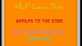 MLP Comic Dub: Apples To The Core by Coltsteelstallion [Collab]