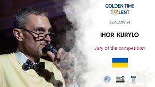 Video evaluation of the 54 season of the Golden Time Talent jury - Ihor Kurylo 