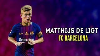 Matthijs de Ligt 2018 ● Inteligent Defender ►Welcome To FC Barcelona