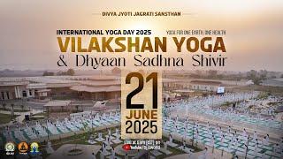 DJJS Vilakshan Yoga & Dhyaan-Sadhana Shivir | Yoga Day 21Jun 2025 | Yoga for One Earth, One Health