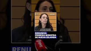 RENUNCIA Primera Ministra de NUEVA ZELANDA: "No tengo energía para seguir"