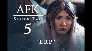 AFK Season 2 - Episode 5: ERP