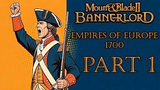 Muskets at the ready! | Part 1 | Empires of Europe 1700 | Mount & Blade II: Bannerlord