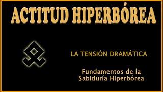 3.ACTITUD HIPERBÓREA-LA TENSIÓN DRAMÁTICA