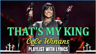 That's My King - Top 50 Gospel Music Of All Time - The Cece Winans Greatest Hits Full Album