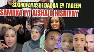 AISHA IYO SAMIIXA I HESHIYAY SIXIROLAYASHI O SHEGAY DADKA EY SIXREEN 