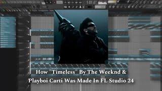 How "Timeless" By The Weeknd & Playboi Carti Was Made In FL Studio 24