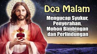 Mengucap Syukur, Penyerahan, Mohon Bimbingan dan Perlindungan | Doa Malam Katolik