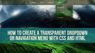 How to Create a Transparent Dropdown or navigation Menu with CSS and HTML