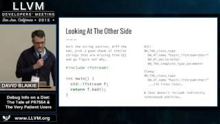 2015 LLVM Developers’ Meeting: David Blaikie “Debug Info on a Diet”