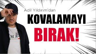 HAYATI KOVALAMAYI BIRAK! #adilyıldırım #mentor #motivasyon #farkındalık
