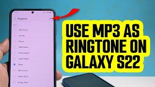 How To Use MP3 File As Ringtone On Samsung Galaxy S22/S23