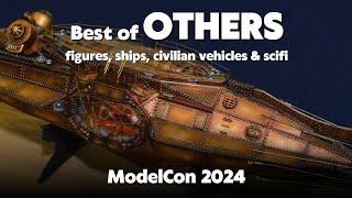 ModelCon 2024 - Best of OTHERS (figures, ships, civilian vehicles & scifi)