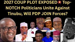 2027 COUP PLOT EXPOSED Top-NOTCH Politicians Unite Against Tinubu, Will PDP JOIN Forces?