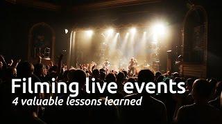 FILMING LIVE MUSICAL EVENTS: 4 LESSONS LEARNED