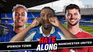 LIVE: IPSWICH TOWN VS MANCHESTER UNITED HATE_ALONG @Ant_LCFC @WabbSports