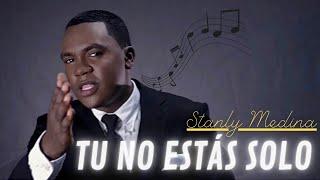 Tú no estás solo – Stanly Medina ( Video Oficial )