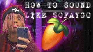 HOW TO SOUND LIKE SOFAYGO ON FL STUDIO IN 7 MINS