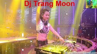 Dj Trang Moon / diễn tại New Phương Đông / Dj hay nhất 2018