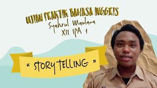 SYAHRUL MAULANA (STORY TELLING) - XII IPA 1 ENGLISH PRACTICAL EXAMINATION