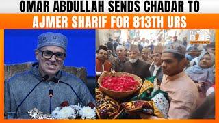 J&K: CM Omar Abdullah Sends Ceremonial Chadar To Ajmer Sharif For 813th Urs | News9