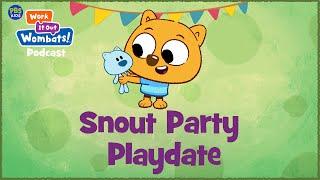 Snout Party Playdate | S1E1 WORK IT OUT WOMBATS! PODCAST