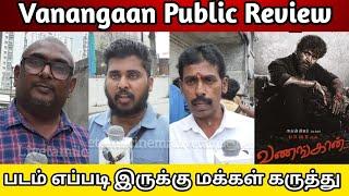 Vanangaan Public Review | Arun Vijay, Bala | Vanangaan Review