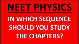 NEET PHYSICS - Correct Sequence to STUDY 28 chapters? Guidance for NEET 2021 & NEET 2022 Aspirants