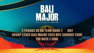 Dota2 - 9 Pandas vs BB Team Game 2 ｜ Bo2 ｜ Group Stage Bali Major 2023 DPC Summer Tour