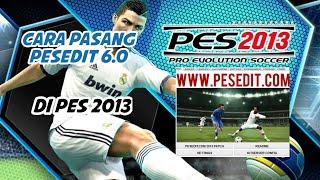 CARA PASANG PESEDIT 6.0 DI PES 2013 PC SANGAT MUDAH