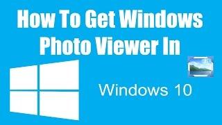 How to Get Windows Photo Viewer in Windows 10