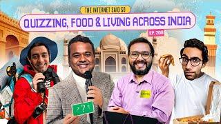 The Internet Said So | EP 208 | Quizzing, Food & Living Across India Feat Kumar Varun