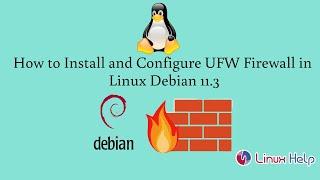 How to Install and Configure UFW Firewall in Linux Debian 11.3