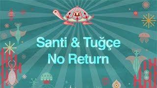 Santi & Tuğçe - No Return