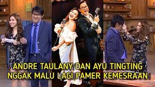 HUBUNGAN AYU TING TING DAN ANDRE TAULANY MAKIN MESRA|SIAPA SANGKA KINI NGGAK MALU LGI PANGGIL SAYANG