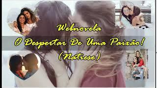 #Natiese: Webnovela - O Despertar De Uma Paixão (Intro) (Versão Para Ler)