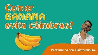 Comer banana evita câimbras?