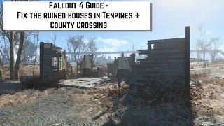 Fallout 4 Guide - Fix the ruined houses in Tenpines + County Crossing