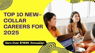 Top 10 New-Collar Careers Paying Over $100K in 2025!