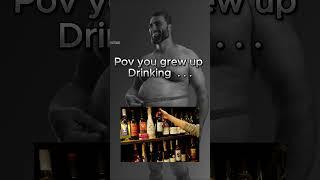 POV you grew up drinking Pt4 #gigachadmeme #drinks #gigachad #memes