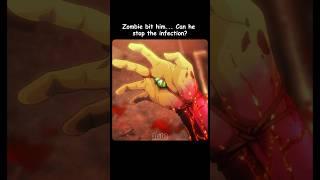 Zombie bit him Can he stop the infection? #anime #shorts
